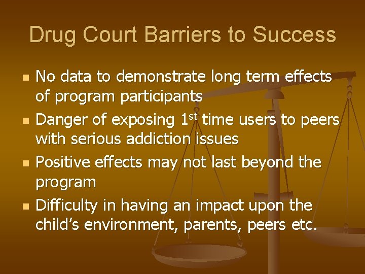 Drug Court Barriers to Success n n No data to demonstrate long term effects