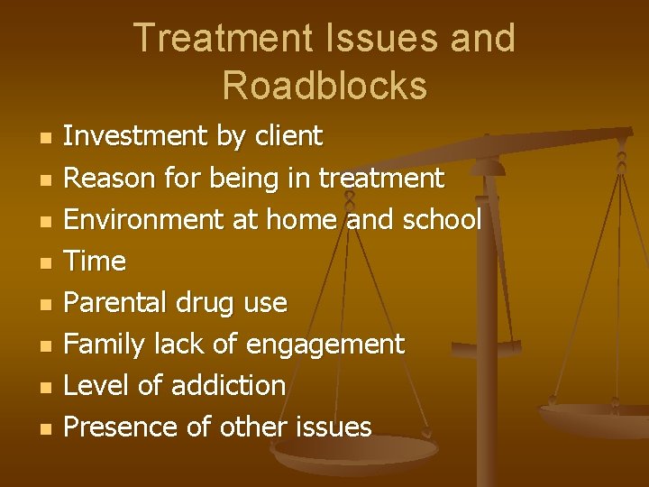 Treatment Issues and Roadblocks n n n n Investment by client Reason for being