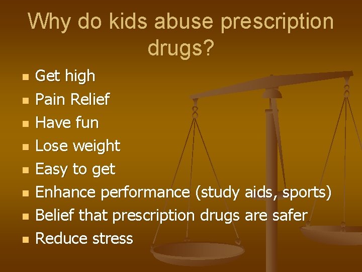 Why do kids abuse prescription drugs? n n n n Get high Pain Relief