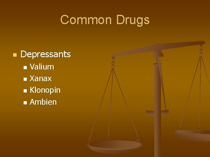 Common Drugs n Depressants Valium n Xanax n Klonopin n Ambien n Common Drugs n Depressants Valium n Xanax n Klonopin n Ambien n