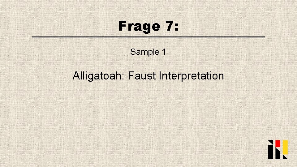 Frage 7: Sample 1 Alligatoah: Faust Interpretation 