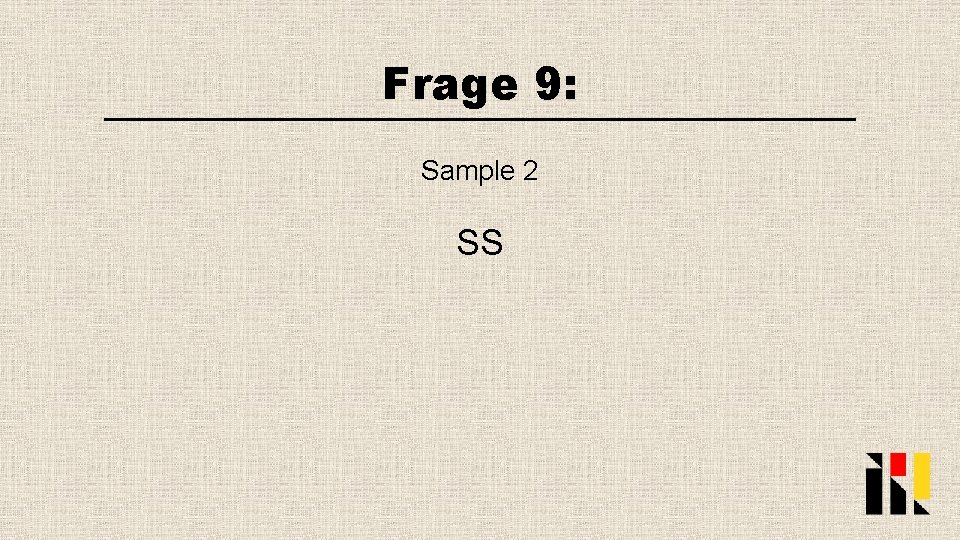 Frage 9: Sample 2 SS 