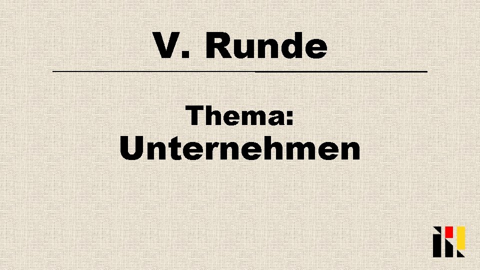 V. Runde Thema: Unternehmen 