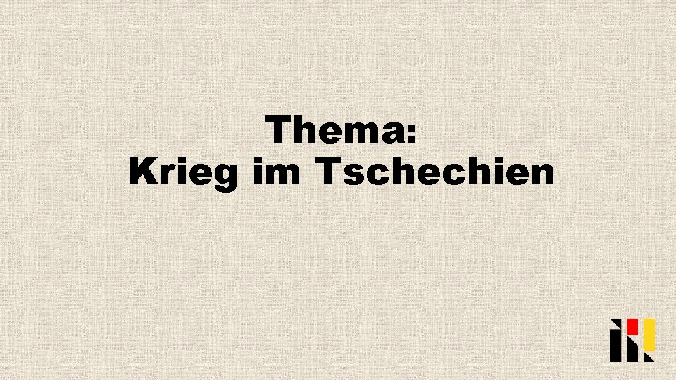 Thema: Krieg im Tschechien 