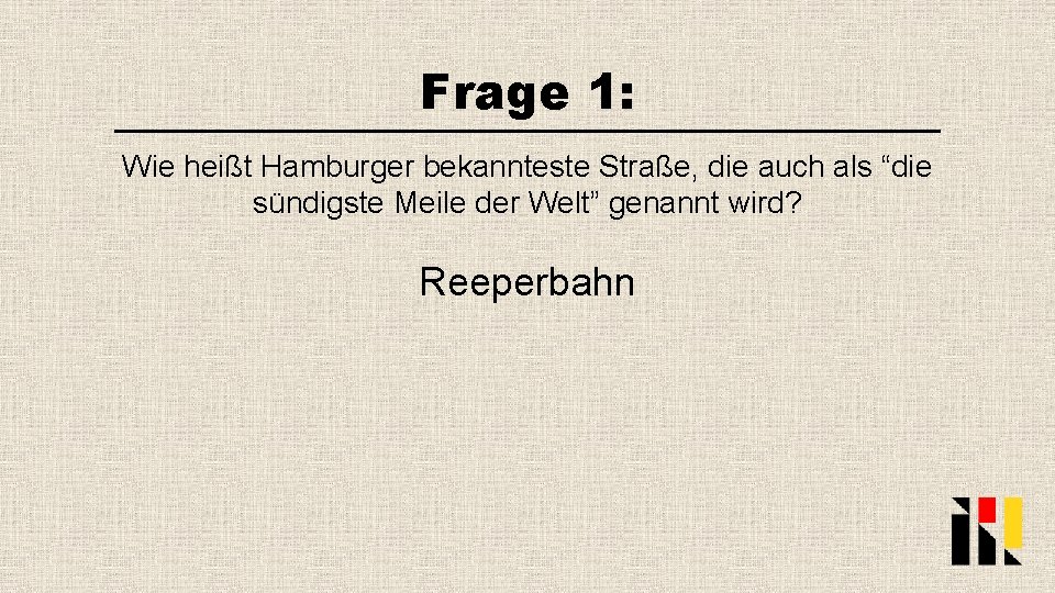 Frage 1: Wie heißt Hamburger bekannteste Straße, die auch als “die sündigste Meile der