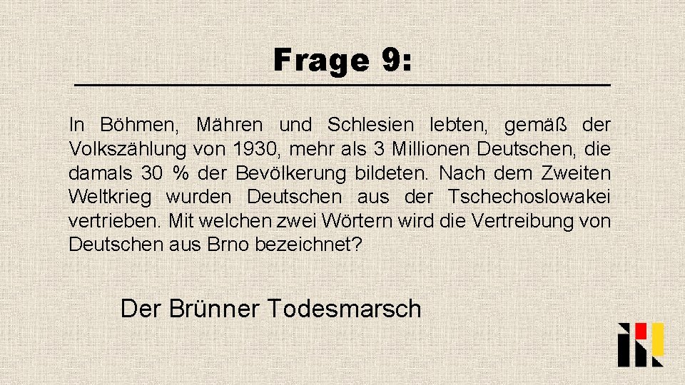 Frage 9: In Böhmen, Mähren und Schlesien lebten, gemäß der Volkszählung von 1930, mehr