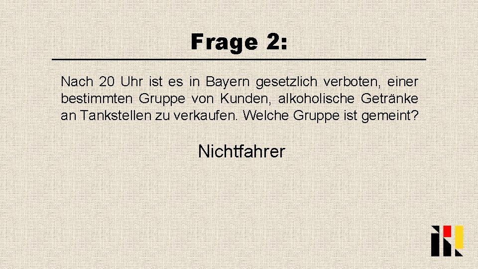 Frage 2: Nach 20 Uhr ist es in Bayern gesetzlich verboten, einer bestimmten Gruppe