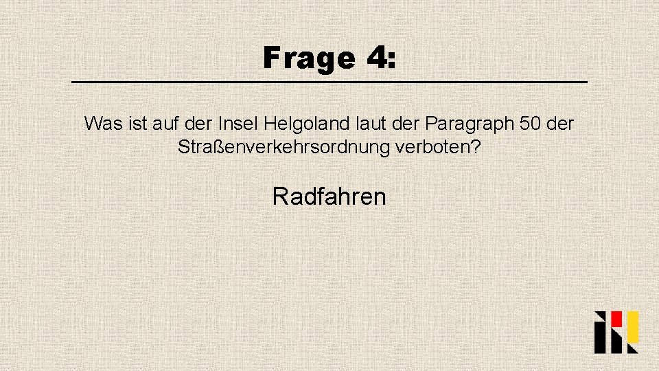 Frage 4: Was ist auf der Insel Helgoland laut der Paragraph 50 der Straßenverkehrsordnung