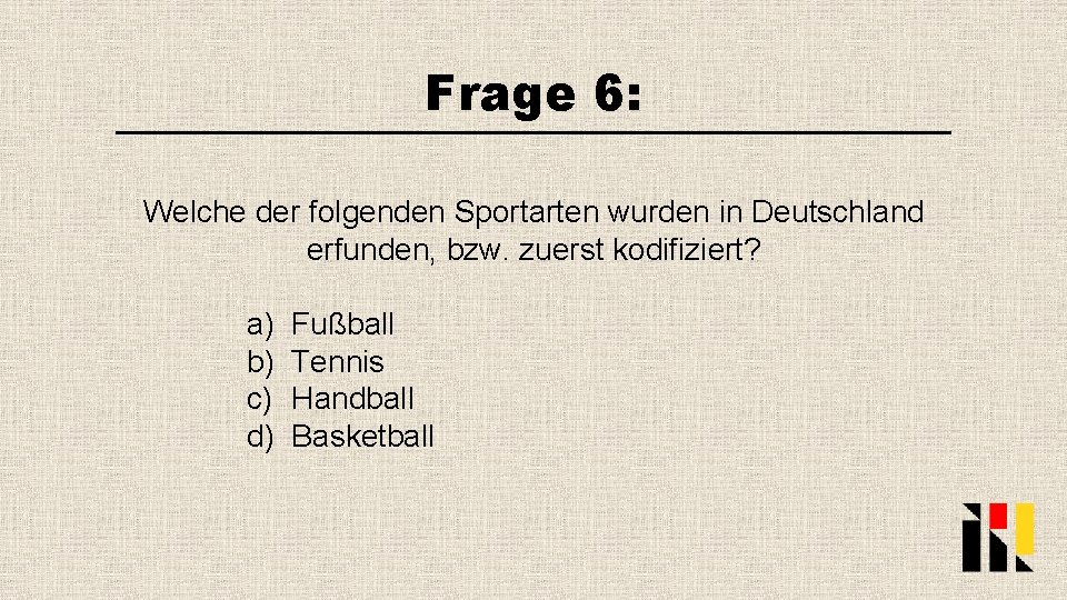 Frage 6: Welche der folgenden Sportarten wurden in Deutschland erfunden, bzw. zuerst kodifiziert? a)
