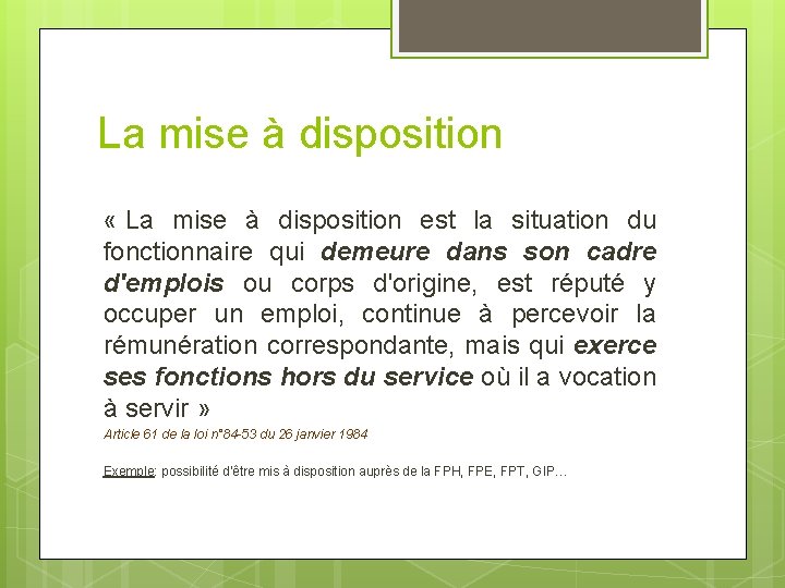 La mise à disposition « La mise à disposition est la situation du fonctionnaire