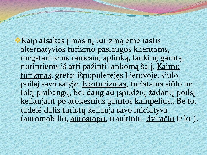 v. Kaip atsakas į masinį turizmą ėmė rastis alternatyvios turizmo paslaugos klientams, mėgstantiems ramesnę