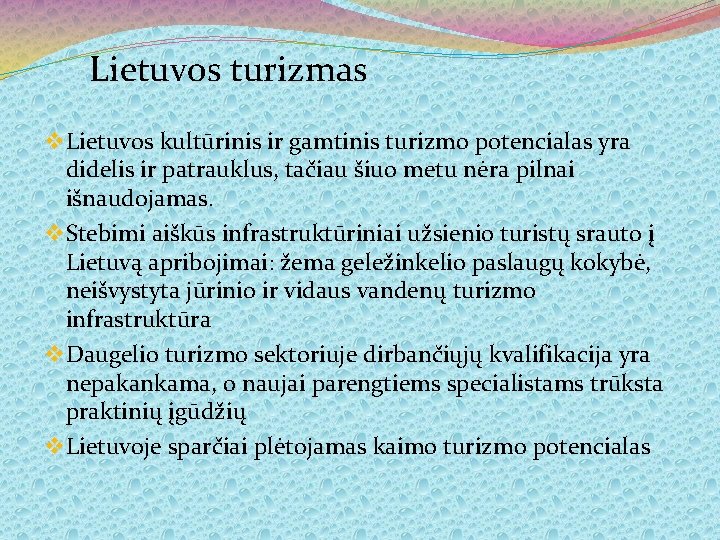 Lietuvos turizmas v Lietuvos kultūrinis ir gamtinis turizmo potencialas yra didelis ir patrauklus, tačiau