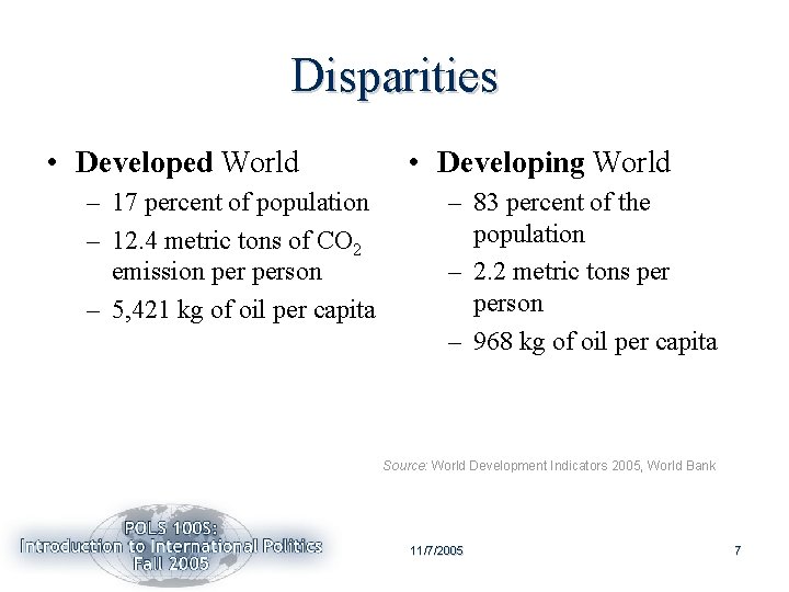 Disparities • Developed World – 17 percent of population – 12. 4 metric tons