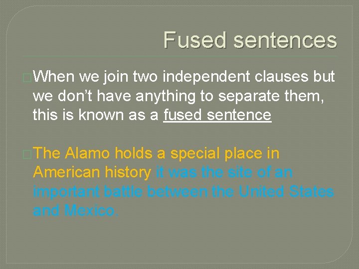 Fused sentences �When we join two independent clauses but we don’t have anything to