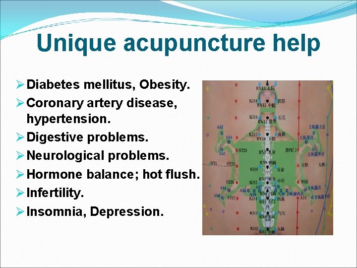 Unique acupuncture help Ø Diabetes mellitus, Obesity. Ø Coronary artery disease, hypertension. Ø Digestive