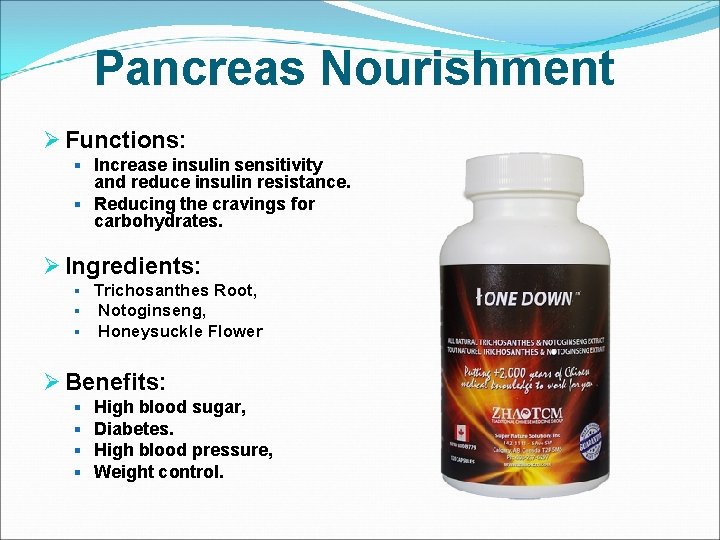 Pancreas Nourishment Ø Functions: § Increase insulin sensitivity and reduce insulin resistance. § Reducing