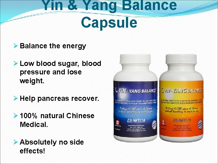 Yin & Yang Balance Capsule Ø Balance the energy Ø Low blood sugar, blood