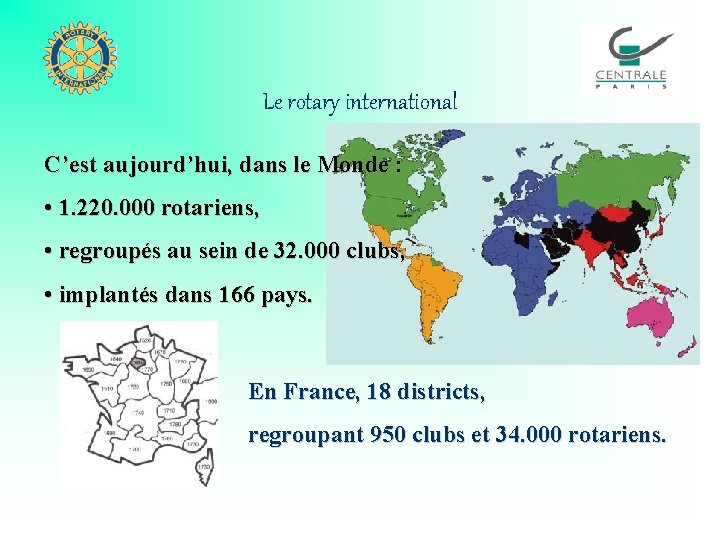 Le rotary international C’est aujourd’hui, dans le Monde : • 1. 220. 000 rotariens,