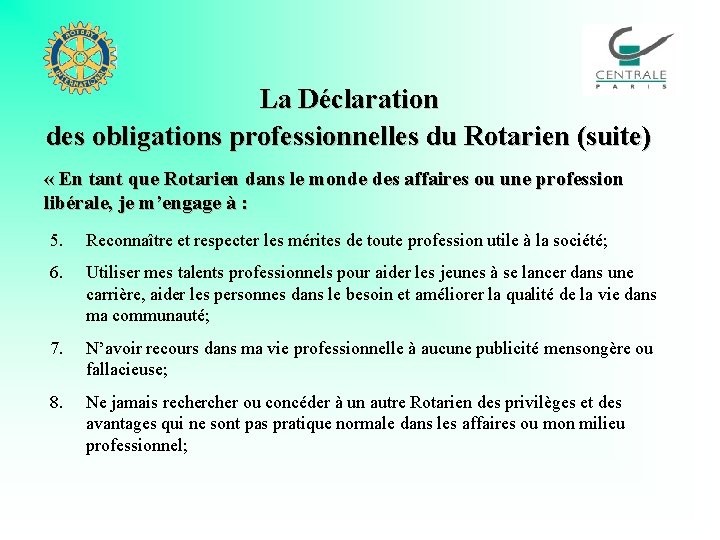 La Déclaration des obligations professionnelles du Rotarien (suite) « En tant que Rotarien dans