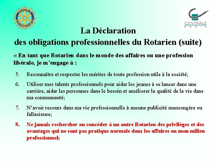 La Déclaration des obligations professionnelles du Rotarien (suite) « En tant que Rotarien dans