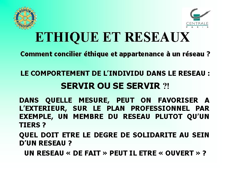 ETHIQUE ET RESEAUX Comment concilier éthique et appartenance à un réseau ? LE COMPORTEMENT