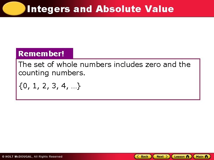 Integers and Absolute Value Remember! The set of whole numbers includes zero and the