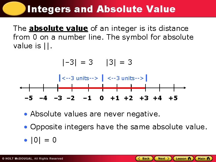 Integers and Absolute Value The absolute value of an integer is its distance from