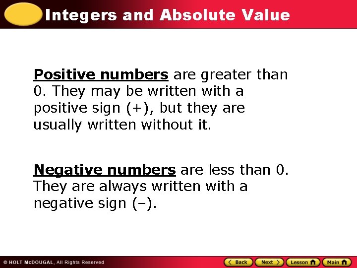 Integers and Absolute Value Positive numbers are greater than 0. They may be written