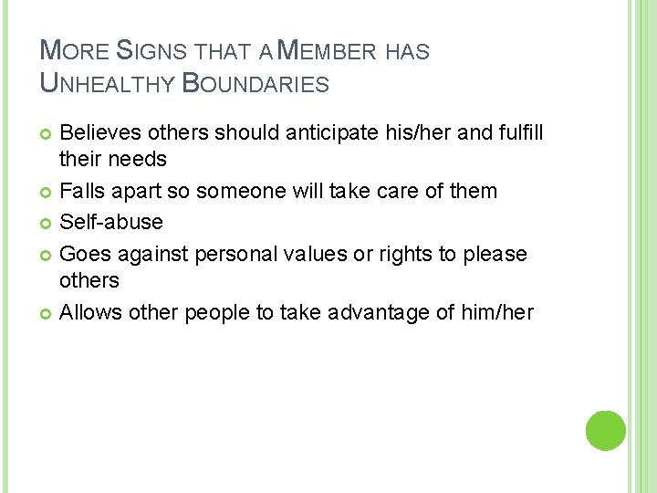MORE SIGNS THAT A MEMBER HAS UNHEALTHY BOUNDARIES Believes others should anticipate his/her and