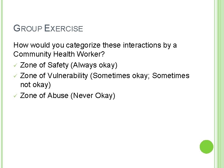 GROUP EXERCISE How would you categorize these interactions by a Community Health Worker? ü