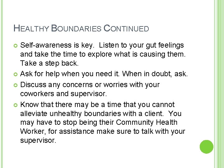 HEALTHY BOUNDARIES CONTINUED Self-awareness is key. Listen to your gut feelings and take the