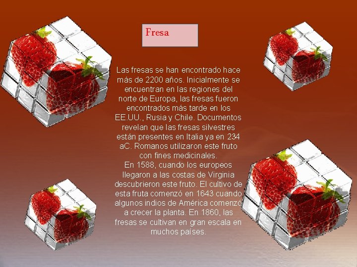 Fresa Las fresas se han encontrado hace más de 2200 años. Inicialmente se encuentran