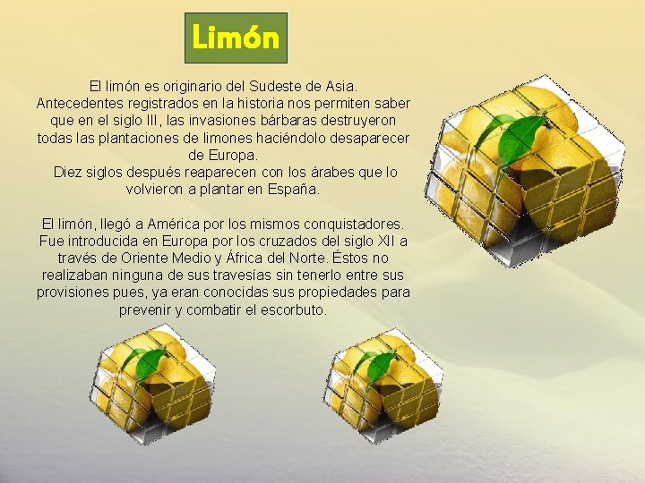 Limón El limón es originario del Sudeste de Asia. Antecedentes registrados en la historia