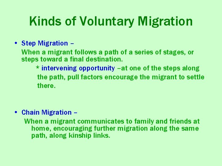 Kinds of Voluntary Migration • Step Migration – When a migrant follows a path