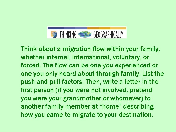 Think about a migration flow within your family, whether internal, international, voluntary, or forced.