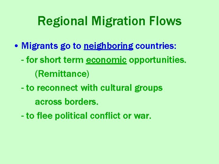 Regional Migration Flows • Migrants go to neighboring countries: - for short term economic