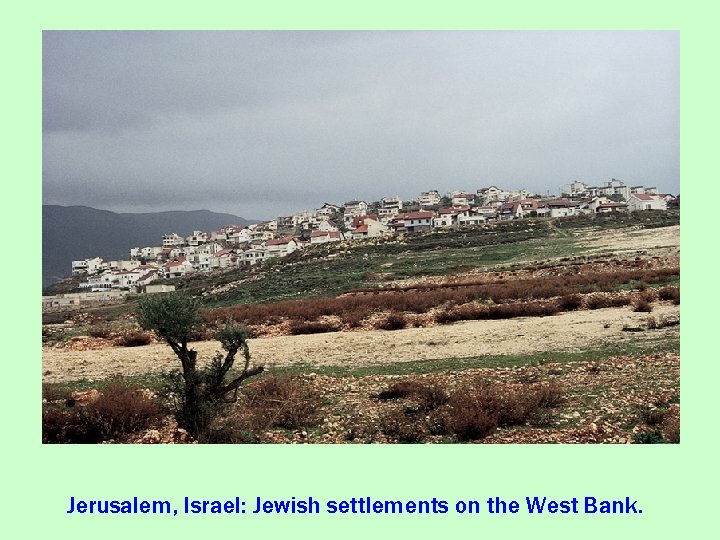 Jerusalem, Israel: Jewish settlements on the West Bank. 