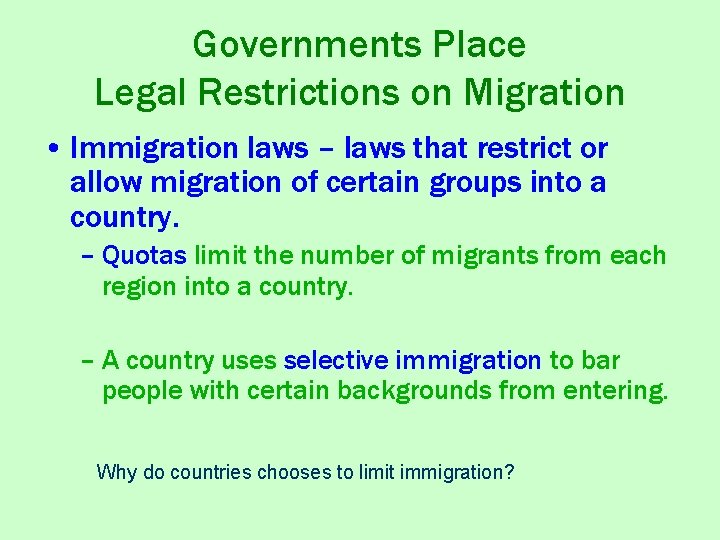 Governments Place Legal Restrictions on Migration • Immigration laws – laws that restrict or