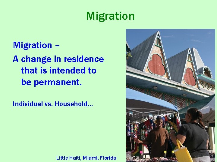 Migration – A change in residence that is intended to be permanent. Individual vs.