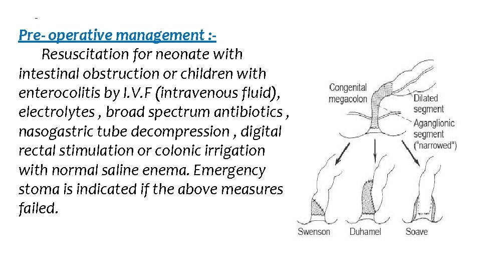 Pre- operative management : Resuscitation for neonate with intestinal obstruction or children with enterocolitis