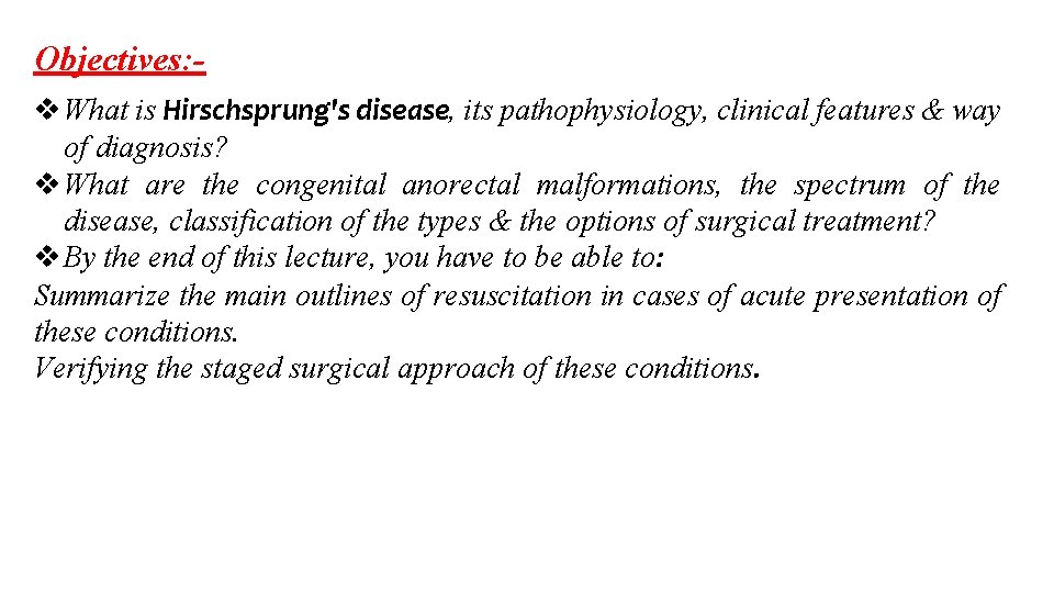 Objectives: What is Hirschsprung's disease, its pathophysiology, clinical features & way of diagnosis? What