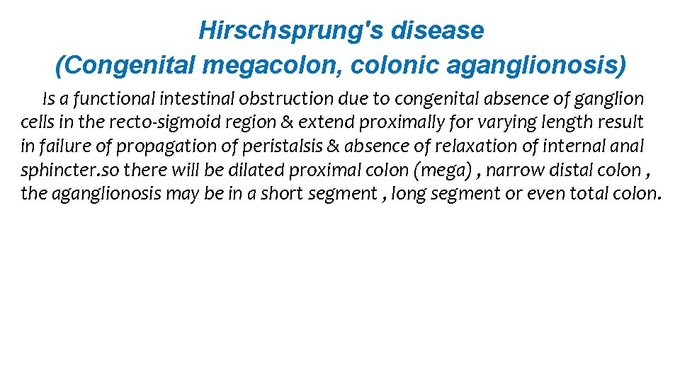 Hirschsprung's disease (Congenital megacolon, colonic aganglionosis) Is a functional intestinal obstruction due to congenital