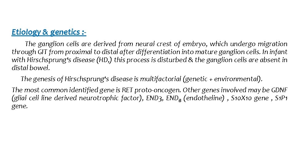 Etiology & genetics : The ganglion cells are derived from neural crest of embryo,