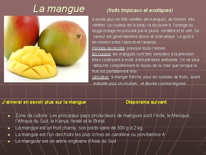 La mangue (fruits tropicaux et exotiques) II existe plus de 800 variétés de mangues,