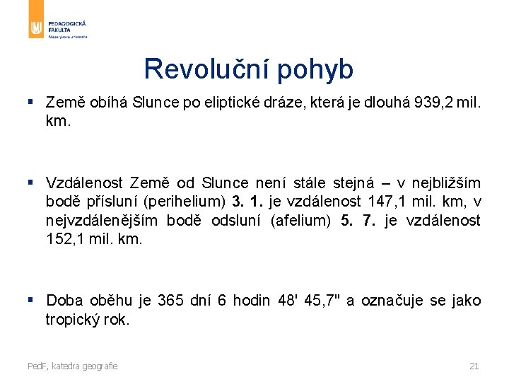 Revoluční pohyb § Země obíhá Slunce po eliptické dráze, která je dlouhá 939, 2