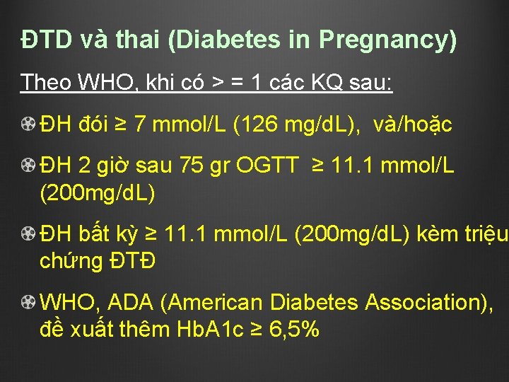 ĐTD và thai (Diabetes in Pregnancy) Theo WHO, khi có > = 1 các