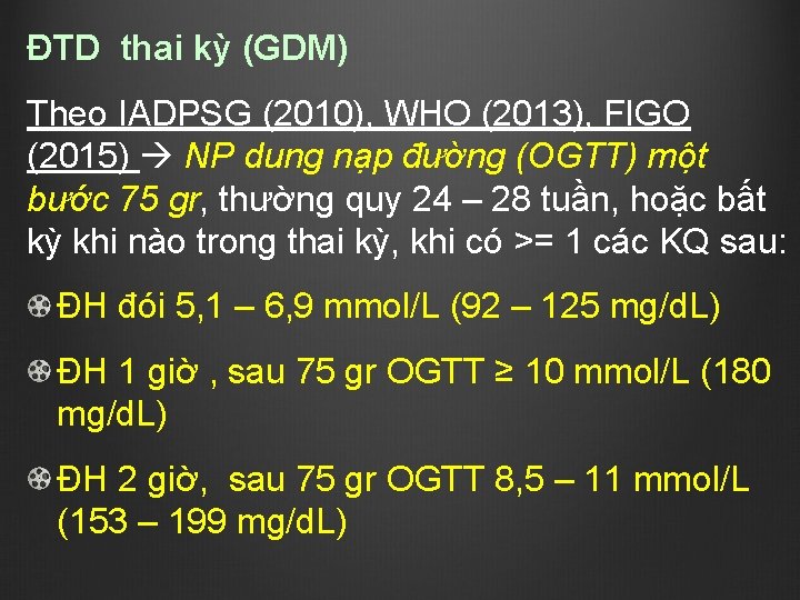 ĐTD thai kỳ (GDM) Theo IADPSG (2010), WHO (2013), FIGO (2015) NP dung nạp