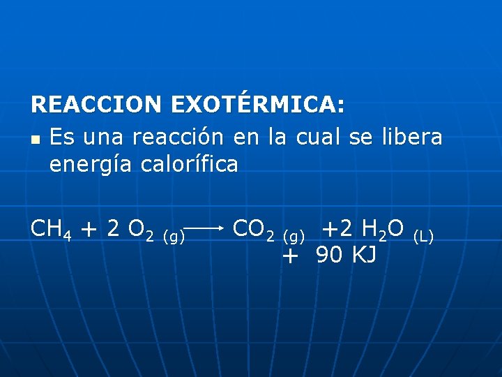 REACCION EXOTÉRMICA: n Es una reacción en la cual se libera energía calorífica CH