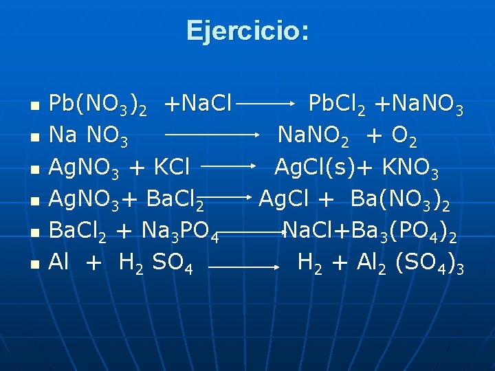 Ejercicio: n n n Pb(NO 3)2 +Na. Cl Na NO 3 Ag. NO 3