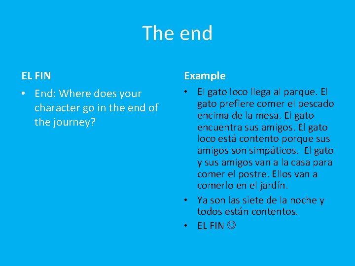 The end EL FIN Example • End: Where does your character go in the